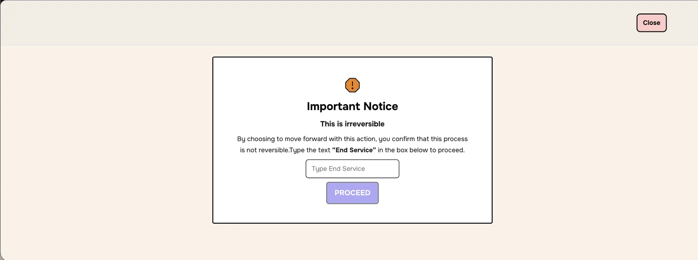 Important Notice: This is irreversible. Type End Service to proceed